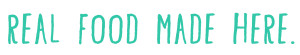 real food made here
